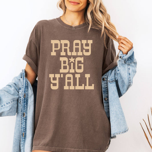 Pray Big Ya'll Graphic Tee